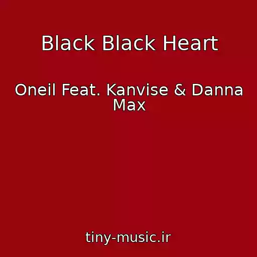 کاور آهنگ Black Black Heart از Oneil Feat. Kanvise & Danna Max
