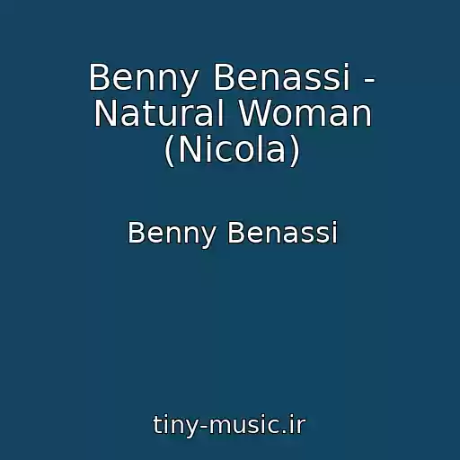 کاور آهنگ Benny Benassi - Natural Woman (Nicola) از Benny Benassi