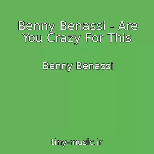 کاور آهنگ Benny Benassi - Are You Crazy For This از Benny Benassi