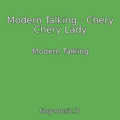 کاور آهنگ Modern Talking - Chery Chery Lady از Modern Talking