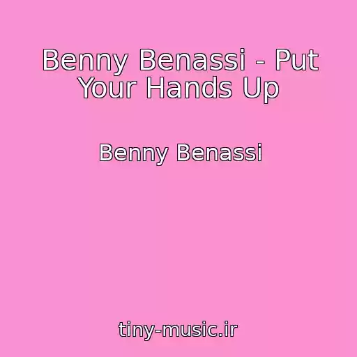 کاور آهنگ Benny Benassi - Put Your Hands Up از Benny Benassi