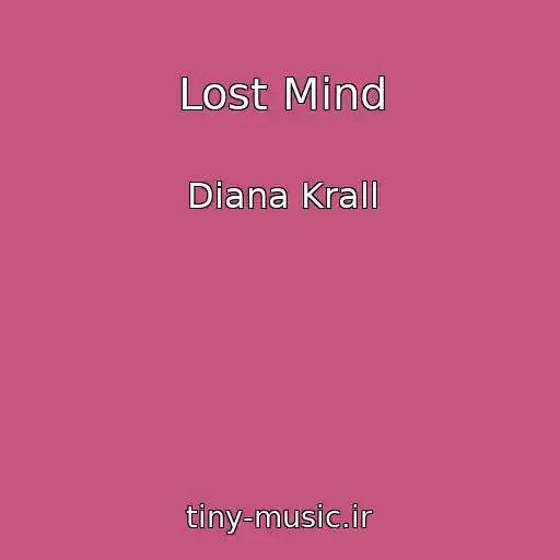کاور آهنگ Lost Mind از Diana Krall