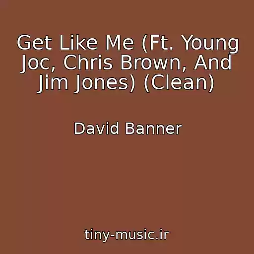 کاور آهنگ Get Like Me (Ft. Young Joc, Chris Brown, And Jim Jones) (Clean) از David Banner