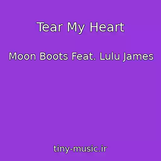 کاور آهنگ Tear My Heart از Moon Boots Feat. Lulu James
