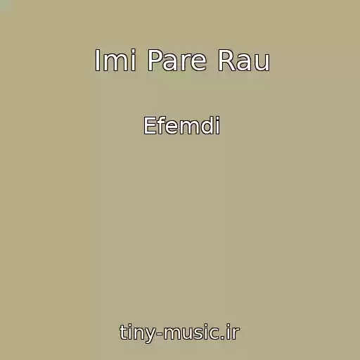 کاور آهنگ Imi Pare Rau از Efemdi