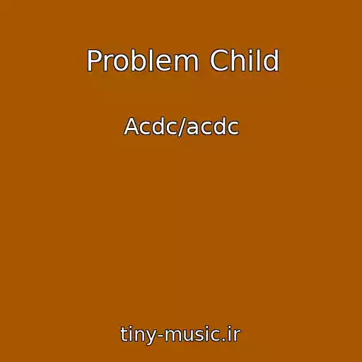 کاور آهنگ Problem Child از Acdc/acdc
