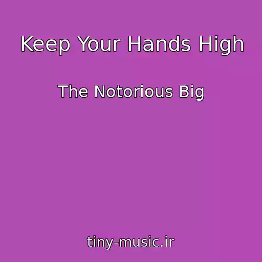 کاور آهنگ Keep Your Hands High از The Notorious Big