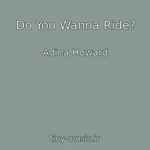 کاور آهنگ Do You Wanna Ride? از Adina Howard
