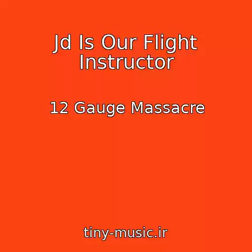 کاور آهنگ Jd Is Our Flight Instructor از 12 Gauge Massacre