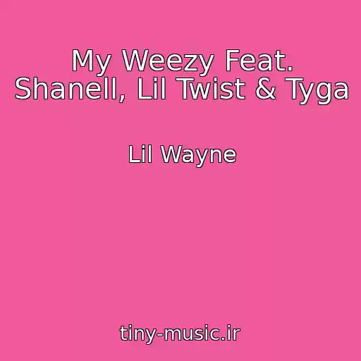 کاور آهنگ My Weezy Feat. Shanell, Lil Twist & Tyga از Lil Wayne