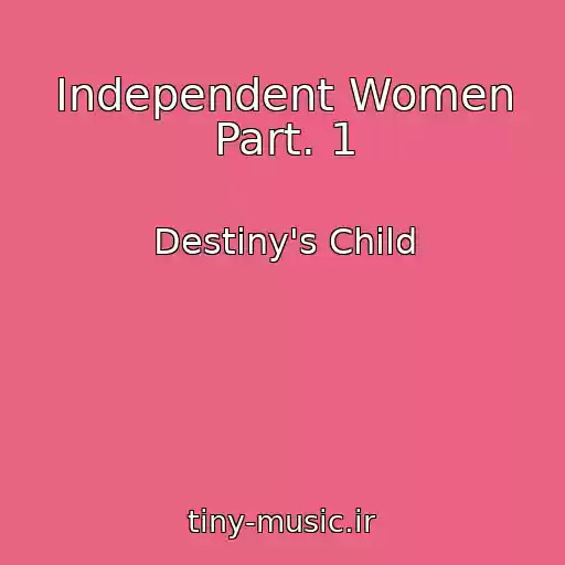 کاور آهنگ Independent Women Part. 1 از Destiny's Child