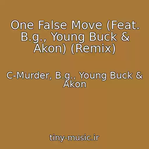 کاور آهنگ One False Move (Feat. B.g., Young Buck & Akon) (Remix) از C-Murder, B.g., Young Buck & Akon