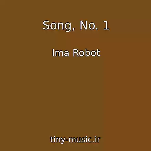 کاور آهنگ Song, No. 1 از Ima Robot