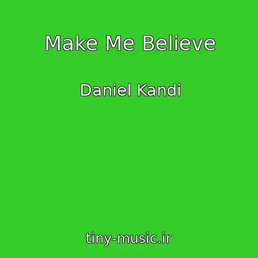 کاور آهنگ Make Me Believe از Daniel Kandi