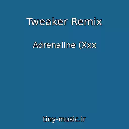 کاور آهنگ Tweaker Remix از Adrenaline (Xxx