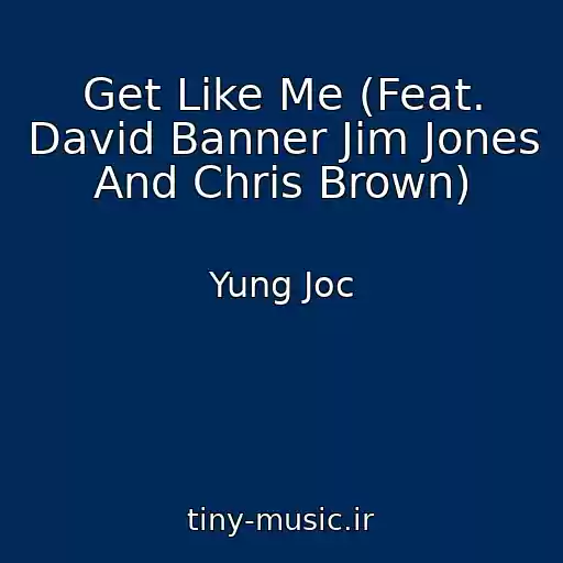 کاور آهنگ Get Like Me (Feat. David Banner Jim Jones And Chris Brown) از Yung Joc