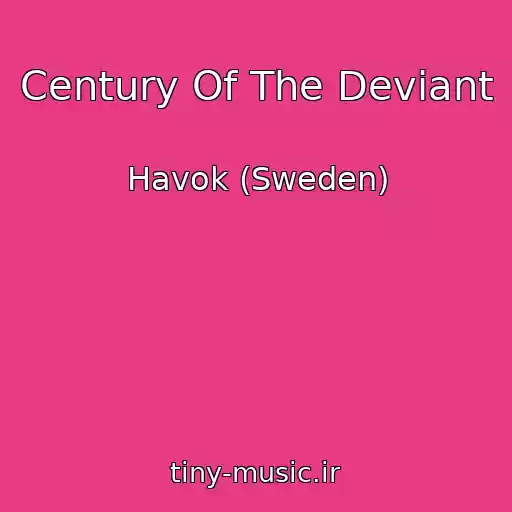 کاور آهنگ Century Of The Deviant از Havok (Sweden)