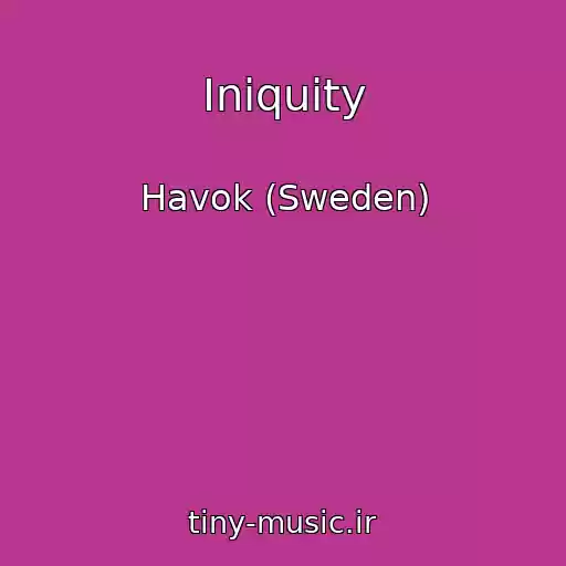 کاور آهنگ Iniquity از Havok (Sweden)