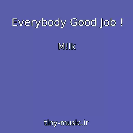 کاور آهنگ Everybody Good Job ! از M!lk