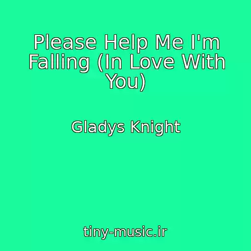 کاور آهنگ Please Help Me I'm Falling (In Love With You) از Gladys Knight