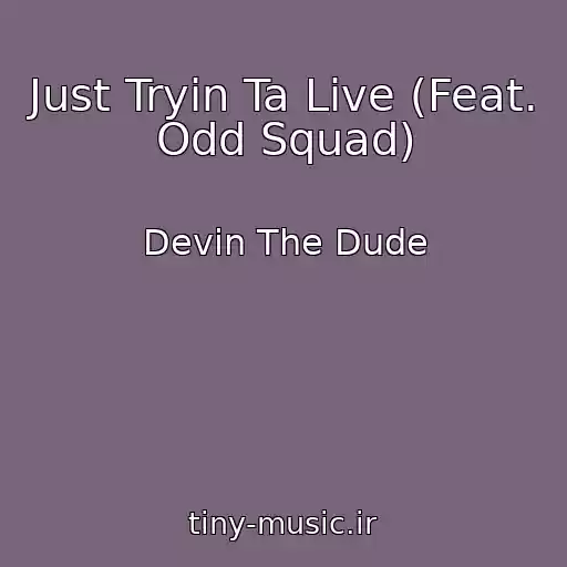کاور آهنگ Just Tryin Ta Live (Feat. Odd Squad) از Devin The Dude