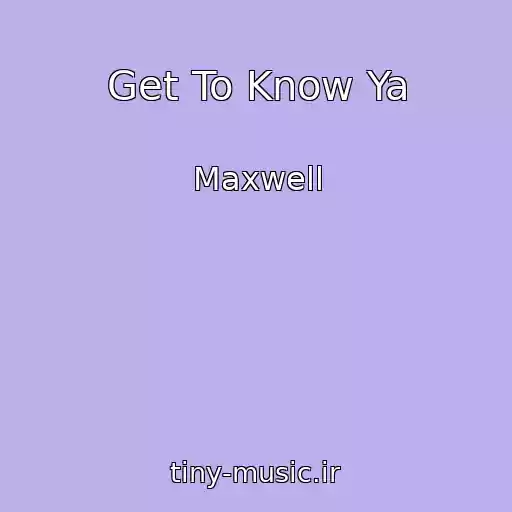 کاور آهنگ Get To Know Ya از Maxwell