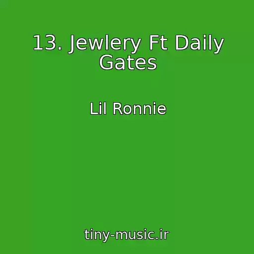 کاور آهنگ 13. Jewlery Ft Daily Gates از Lil Ronnie