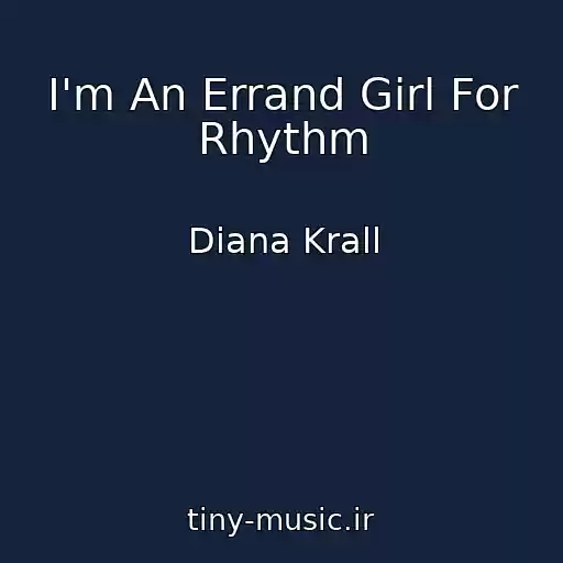 کاور آهنگ I'm An Errand Girl For Rhythm از Diana Krall