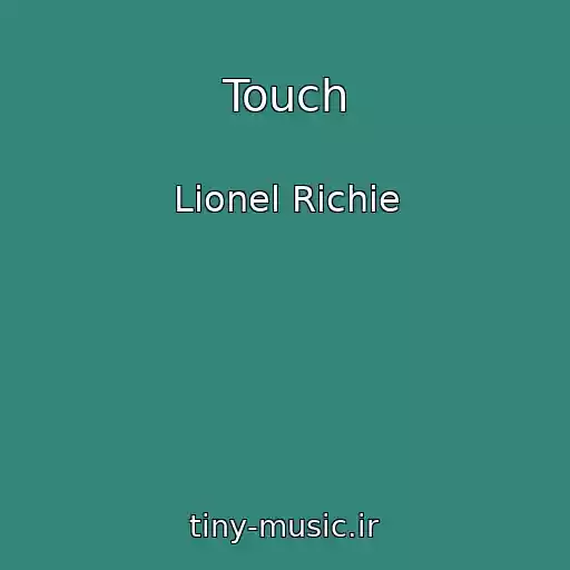 کاور آهنگ Touch از Lionel Richie