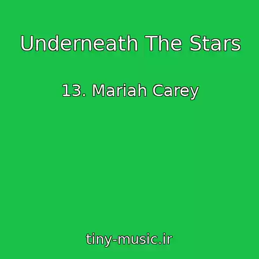 کاور آهنگ Underneath The Stars از 13. Mariah Carey