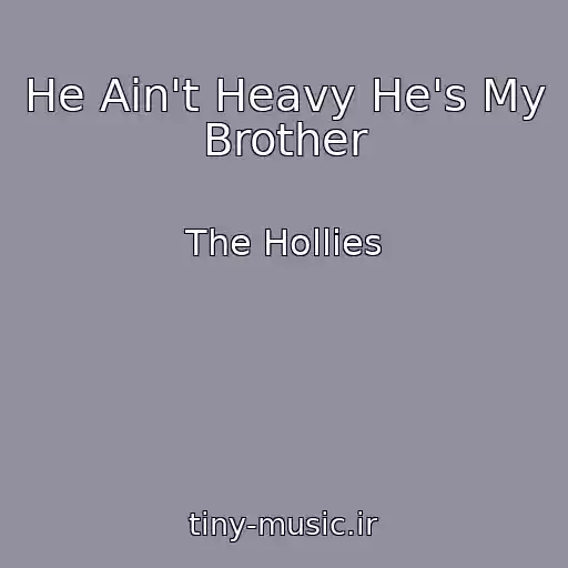 کاور آهنگ He Ain't Heavy He's My Brother از The Hollies