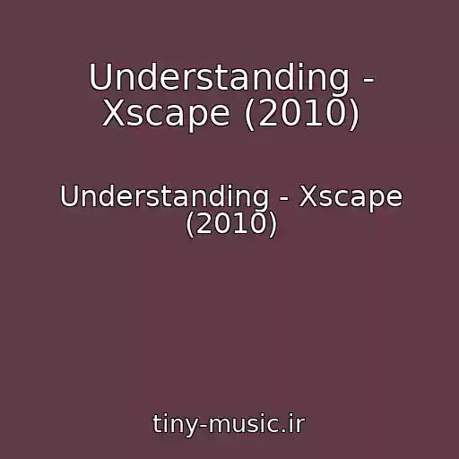 کاور آهنگ Understanding - Xscape (2010) از Understanding - Xscape (2010)