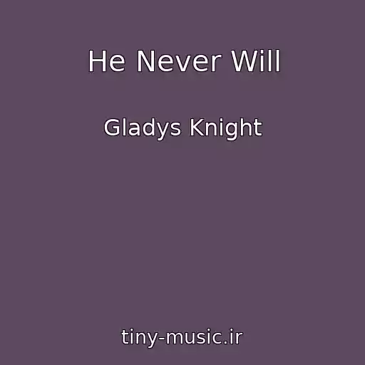 کاور آهنگ He Never Will از Gladys Knight