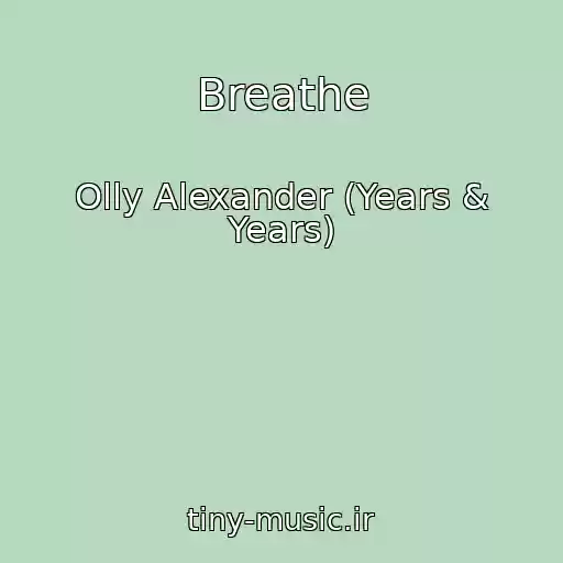 کاور آهنگ Breathe از Olly Alexander (Years & Years)