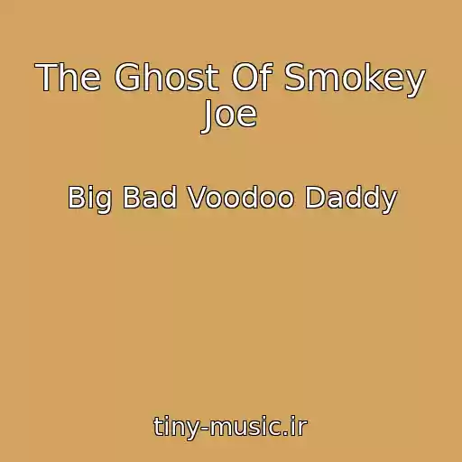 کاور آهنگ The Ghost Of Smokey Joe از Big Bad Voodoo Daddy
