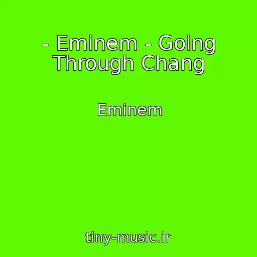 کاور آهنگ - Eminem - Going Through Chang از Eminem