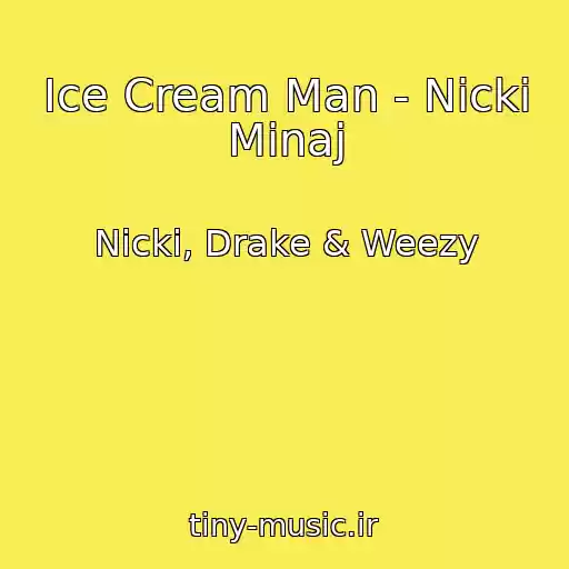 کاور آهنگ Ice Cream Man - Nicki Minaj از Nicki, Drake & Weezy