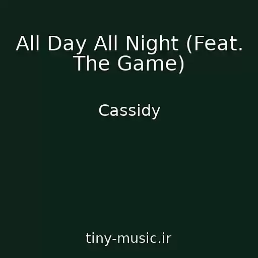 کاور آهنگ All Day All Night (Feat. The Game) از Cassidy