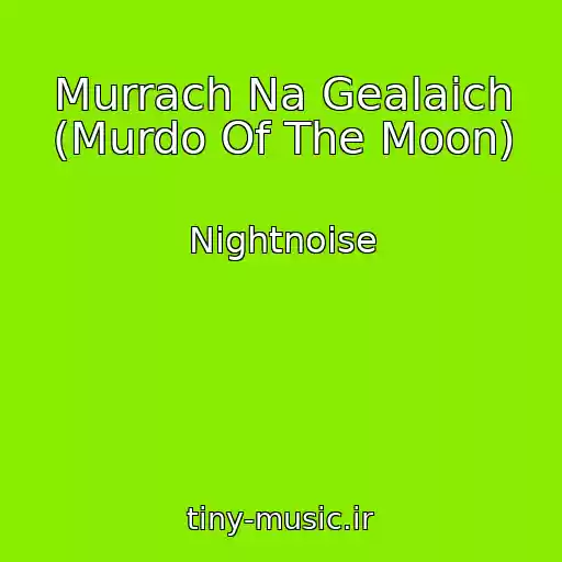 کاور آهنگ Murrach Na Gealaich (Murdo Of The Moon) از Nightnoise