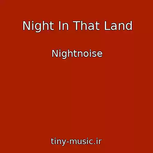 کاور آهنگ Night In That Land از Nightnoise