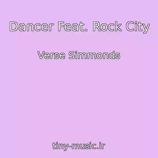 کاور آهنگ Dancer Feat. Rock City از Verse Simmonds