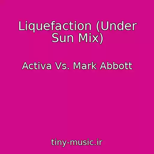 کاور آهنگ Liquefaction (Under Sun Mix) از Activa Vs. Mark Abbott