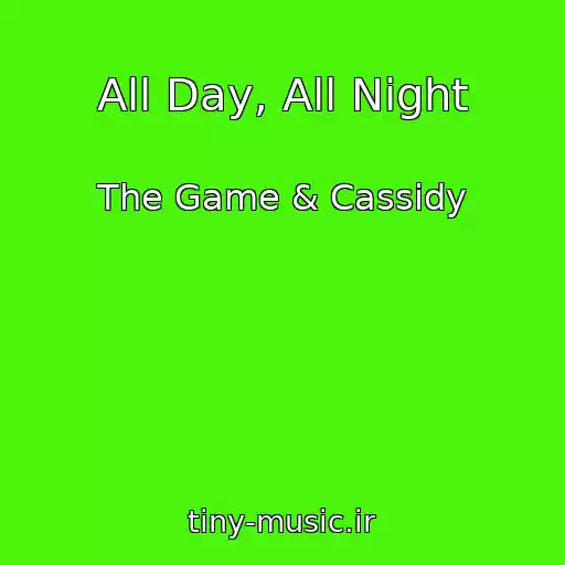 کاور آهنگ All Day, All Night از The Game & Cassidy