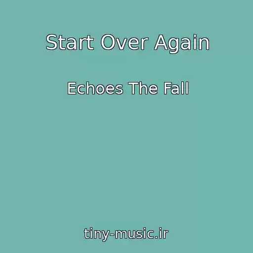 کاور آهنگ Start Over Again از Echoes The Fall