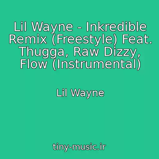 کاور آهنگ Lil Wayne - Inkredible Remix (Freestyle) Feat. Thugga, Raw Dizzy, Flow (Instrumental) از Lil Wayne