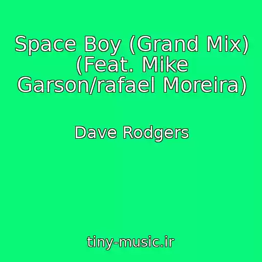 کاور آهنگ Space Boy (Grand Mix) (Feat. Mike Garson/rafael Moreira) از Dave Rodgers