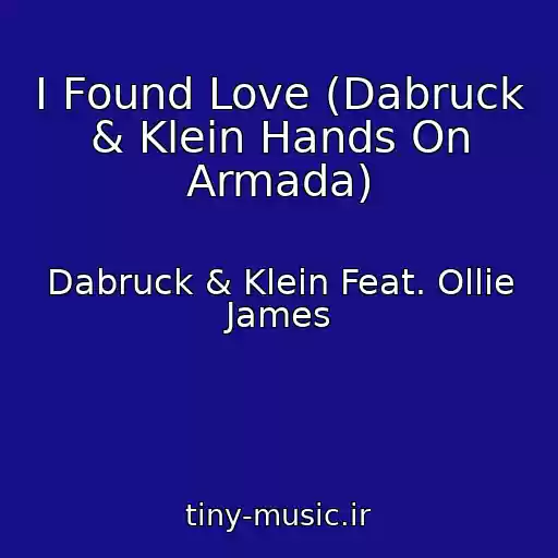 کاور آهنگ I Found Love (Dabruck & Klein Hands On Armada) از Dabruck & Klein Feat. Ollie James