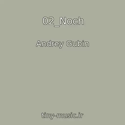 کاور آهنگ 02_Noch از Andrey Gubin