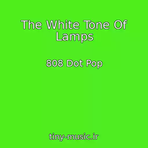 کاور آهنگ The White Tone Of Lamps از 808 Dot Pop