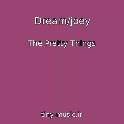 کاور آهنگ Dream/joey از The Pretty Things